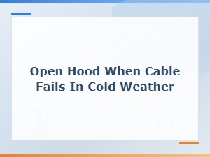 Emergency Methods to Open Your Hood When the Cable Fails in Cold Weather
