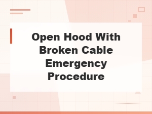 Emergency Guide to Open a Hood with a Broken Release Cable